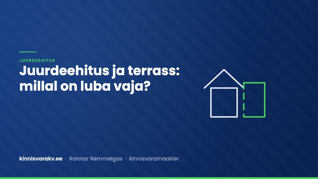 Juurdeehitus ja terrass – millal on ehitusluba vaja