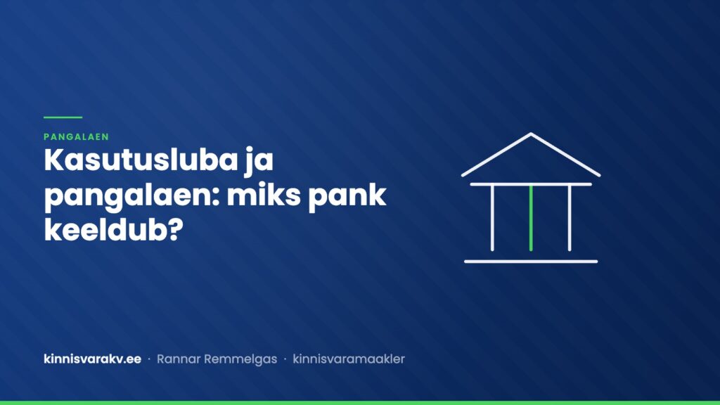 Kasutusluba ja pangalaen – miks pank tagatist ei aktsepteeri