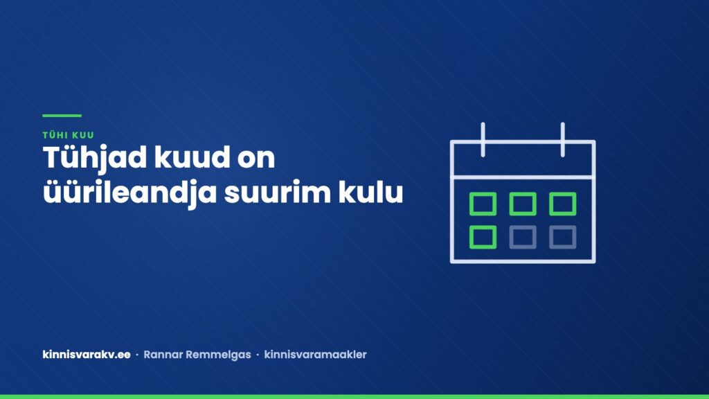 Sinine kaanepilt kalendri sümboliga ja tekstiga „Tühjad kuud on üürileandja suurim kulu“